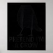 Pretend I'm A Crow Funny Halloween Costume Crow Poster (Vorne)