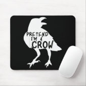 Pretend I'm A Crow Funny Lazy Halloween Costume Mousepad (Mit Mouse)