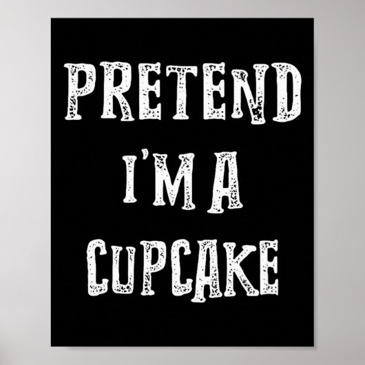 Pretend I'm A Cupcake Halloween Costume Couples Ma Poster (Vorne)