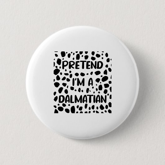 Pretend I'm A Dalmatian Costume For Women Funny Ha Button (Vorderseite)