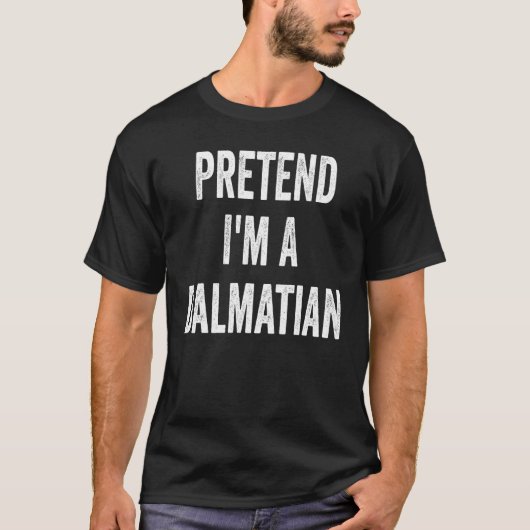 Pretend I'm A Dalmatian Costume Halloween Party 4 T-Shirt (Vorderseite)
