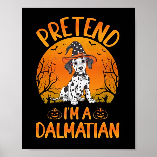 Pretend i'm a Dalmatian Dog Halloween (1) Poster (Vorne)