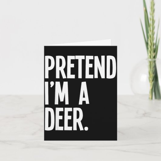 Pretend I'm A Deer Funny Halloween Party Costume  Karte (Vorderseite)
