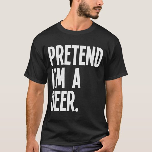Pretend I'm A Deer Funny Halloween Party Costume T-Shirt (Vorderseite)