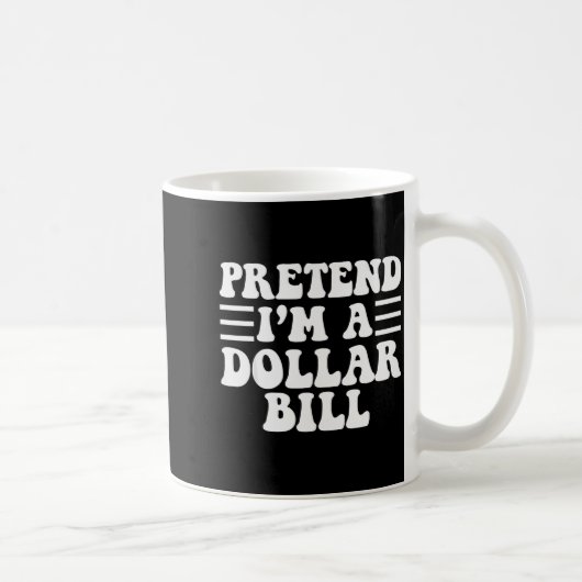 Pretend I'm A Dollar Bill - Unique Funny Halloween Kaffeetasse (Rechts)