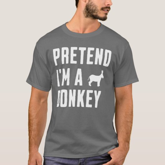 Pretend I'm A Donkey T-Shirt (Vorderseite)