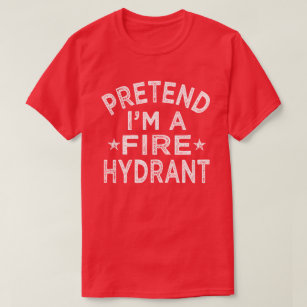 Pretend I'm A Fire Hydrant Funny Halloween Kostüm T-Shirt