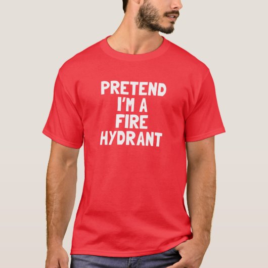Pretend I'm A Fire Hydrant Halloween Costume T-Shirt (Vorderseite)