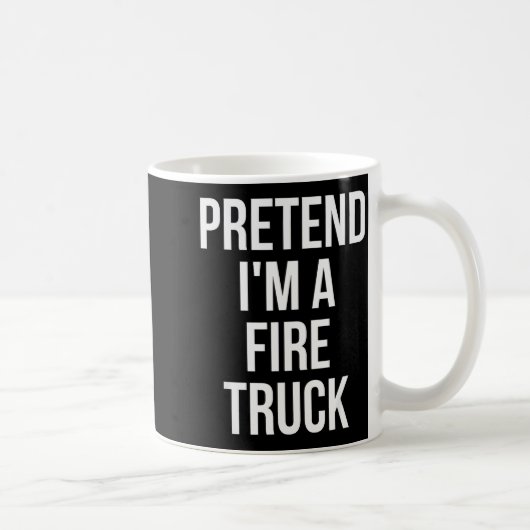 Pretend I'm A Fire Truck Shirt Adult Costume Hallo Kaffeetasse (Rechts)