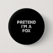 Pretend I'm A Fox Lazy Halloween Costume  Button (Vorderseite)