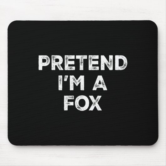 Pretend I'm A Fox Lazy Halloween Costume Mousepad (Vorne)