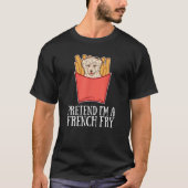 Pretend I'm a French Fry Dog for Dog T-Shirt (Vorderseite)