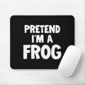 Pretend I'm A Frog Funny Halloween Costume Humor Mousepad (Mit Mouse)
