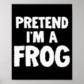 Pretend I'm A Frog Funny Halloween Costume Humor  Poster (Vorne)