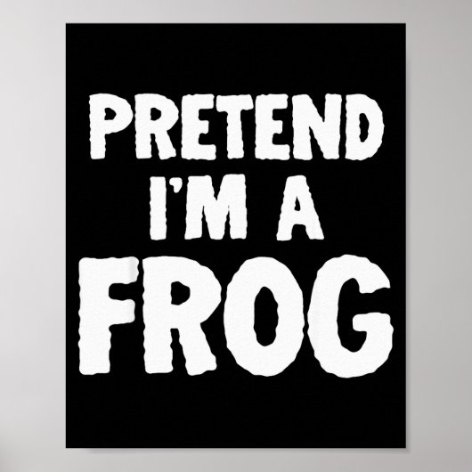 Pretend I'm A Frog Funny Halloween Costume Humor Poster (Vorne)