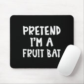 Pretend I'm A Fruit Bat Matching Costume Lazy Easy Mousepad (Mit Mouse)