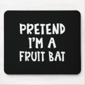 Pretend I'm A Fruit Bat Matching Costume Lazy Easy Mousepad (Vorne)