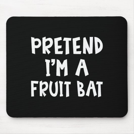 Pretend I'm A Fruit Bat Matching Costume Lazy Easy Mousepad (Vorne)