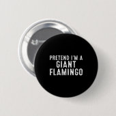 Pretend I'm A Giant Flamingo Lazy Easy Diy Hallowe Button (Vorne & Hinten)