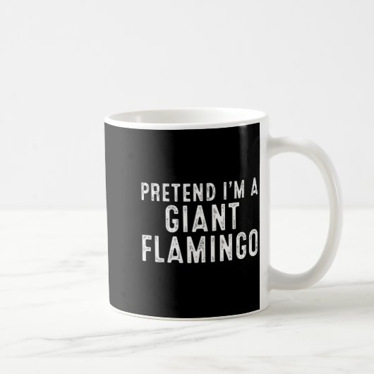 Pretend I'm A Giant Flamingo Lazy Easy Diy Hallowe Kaffeetasse (Rechts)