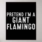 Pretend I'm A Giant Flamingo Lazy Easy Diy Hallowe Poster (Vorne)
