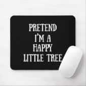 Pretend I'm A Happy Little Tree Christmas Costume Mousepad (Mit Mouse)