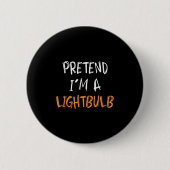 Pretend I'm A Lightbulb Funny Lazy Halloween Costu Button (Vorderseite)