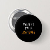 Pretend I'm A Lightbulb Funny Lazy Halloween Costu Button (Vorne & Hinten)