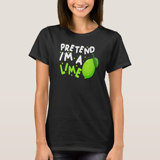 Pretend I'm A Lime Easy Halloween Costume T-Shirt (Vorderseite)