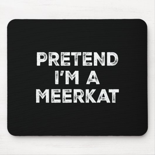 Pretend I'm A Meerkat Lazy Halloween Costume Mousepad (Vorne)