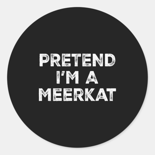 Pretend I'm A Meerkat Lazy Halloween Costume Runder Aufkleber (Vorderseite)