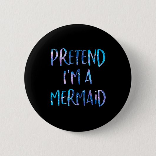 Pretend I'm A Mermaid Lazy Funny Mermaid Halloween Button (Vorderseite)