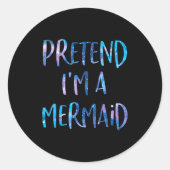 Pretend I'm A Mermaid Lazy Funny Mermaid Halloween Runder Aufkleber (Vorderseite)