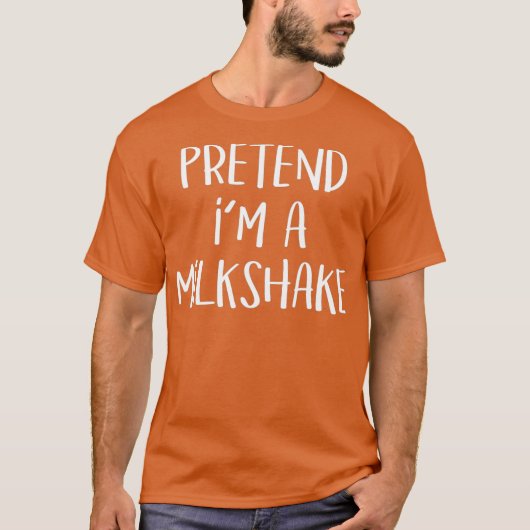 Pretend Im A Milkshake Costume Funny Halloween T-Shirt (Vorderseite)
