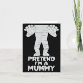 Pretend I'm A Mummy Funny Lazy Halloween Costume Karte (Vorderseite)