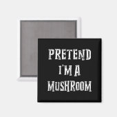 Pretend I'm A Mushroom Halloween Costume Couples M Magnet (Vorderseite/Rückseite)