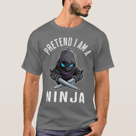 Pretend I'm A Ninja T-Shirt