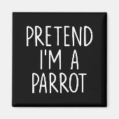 Pretend I'm A Parrot Halloween Couple Costume Grou Magnet (Vorne)
