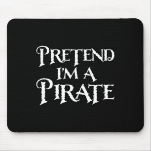 Pretend I'm A Pirat Funny Halloween Kostüm Mousepad