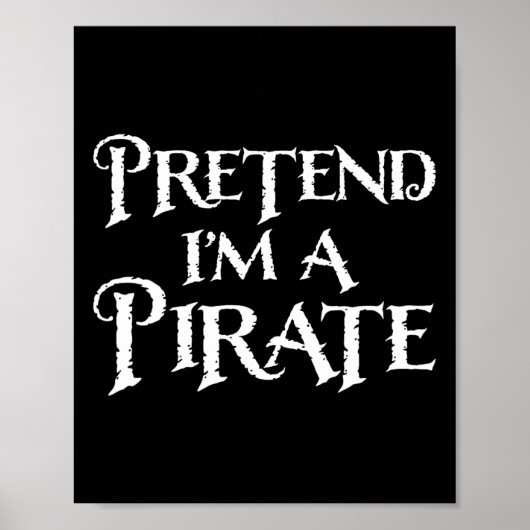 Pretend I'm A Pirat Funny Halloween Kostüm Poster (Vorne)