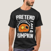 Pretend I'm A Pumpkin T-Shirt (Vorderseite)