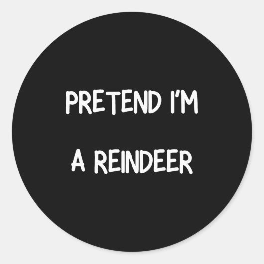 Pretend Im A Reindeer Shirt Men Women Easy Christm Runder Aufkleber (Vorderseite)