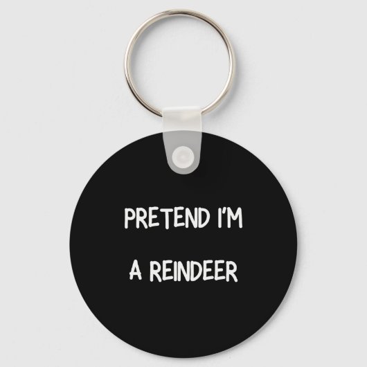 Pretend Im A Reindeer Shirt Men Women Easy Christm Schlüsselanhänger (Vorderseite)
