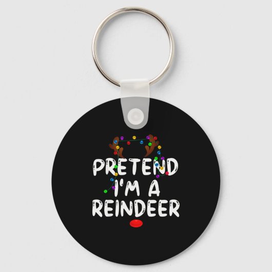 Pretend I'm A Reindeer Tee Funny Reindeer Christma Schlüsselanhänger (Vorderseite)