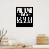 Pretend Im A Shark Funny Words Gifts Poster (Küche)