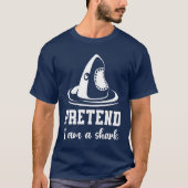 Pretend I'm A Shark T-Shirt (Vorderseite)