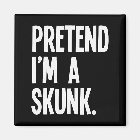 Pretend I'm A Skunk Funny Halloween Party Costume Magnet (Vorne)