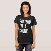 Pretend I'm A Skunk Funny Halloween Party Costume T-Shirt (Vorne ganz)
