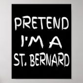 Pretend I'm A St. Bernard Funny Halloween Humor Sa Poster (Vorne)
