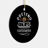 Pretend I'm A Superhero Halloween Kostüm Gift Keramik Ornament (Rechts)